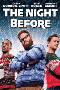 Three men in festive sweaters stand confidently under the title "The Night Before," with actors' names Joseph Gordon-Levitt, Seth Rogen, and Anthony Mackie above—perfect for fans of Alternative Christmas Movies.