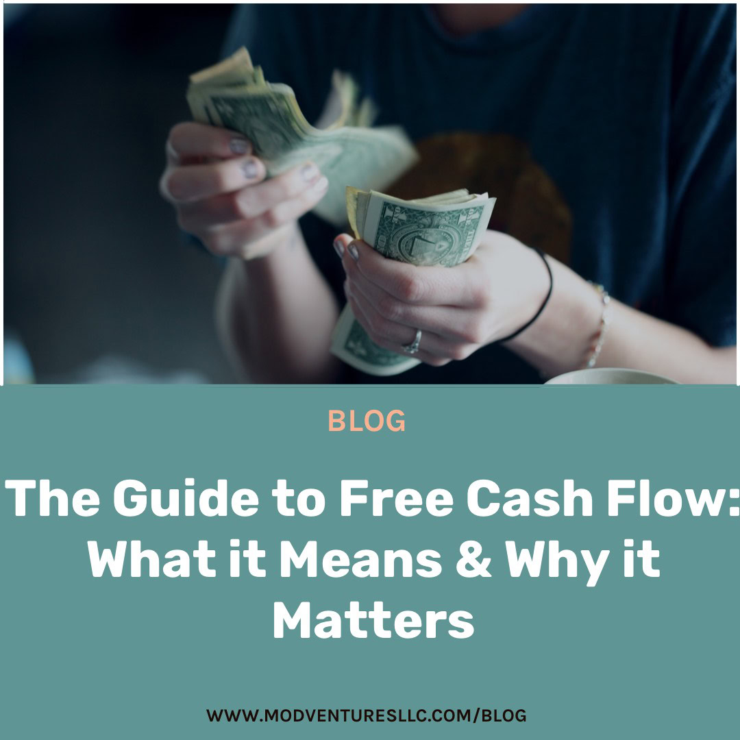 Person counting cash; the image promotes a blog titled "The Guide to Free Cash Flow: What it Means & Why it Matters" from modventuresllc.com, perfect for anyone interested in accounting or seeking insights from a CPA or Fractional CFO.