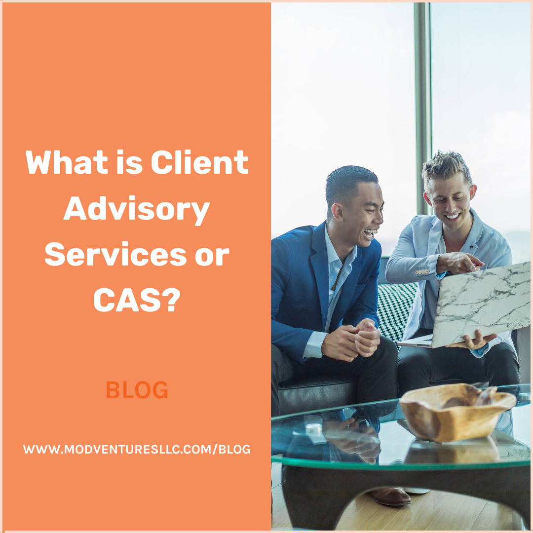 What is Client Advisory Services or CAS?