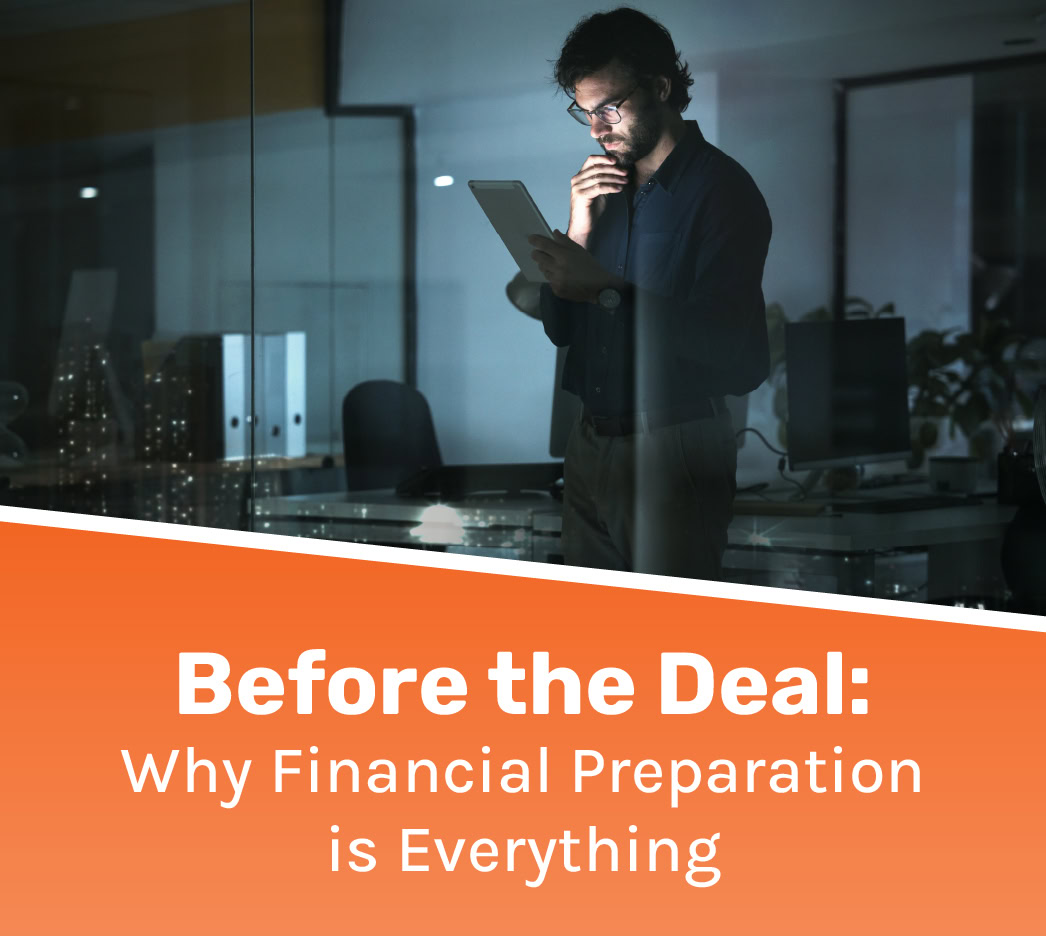 Before the Deal: Why Financial Preparation is Everything