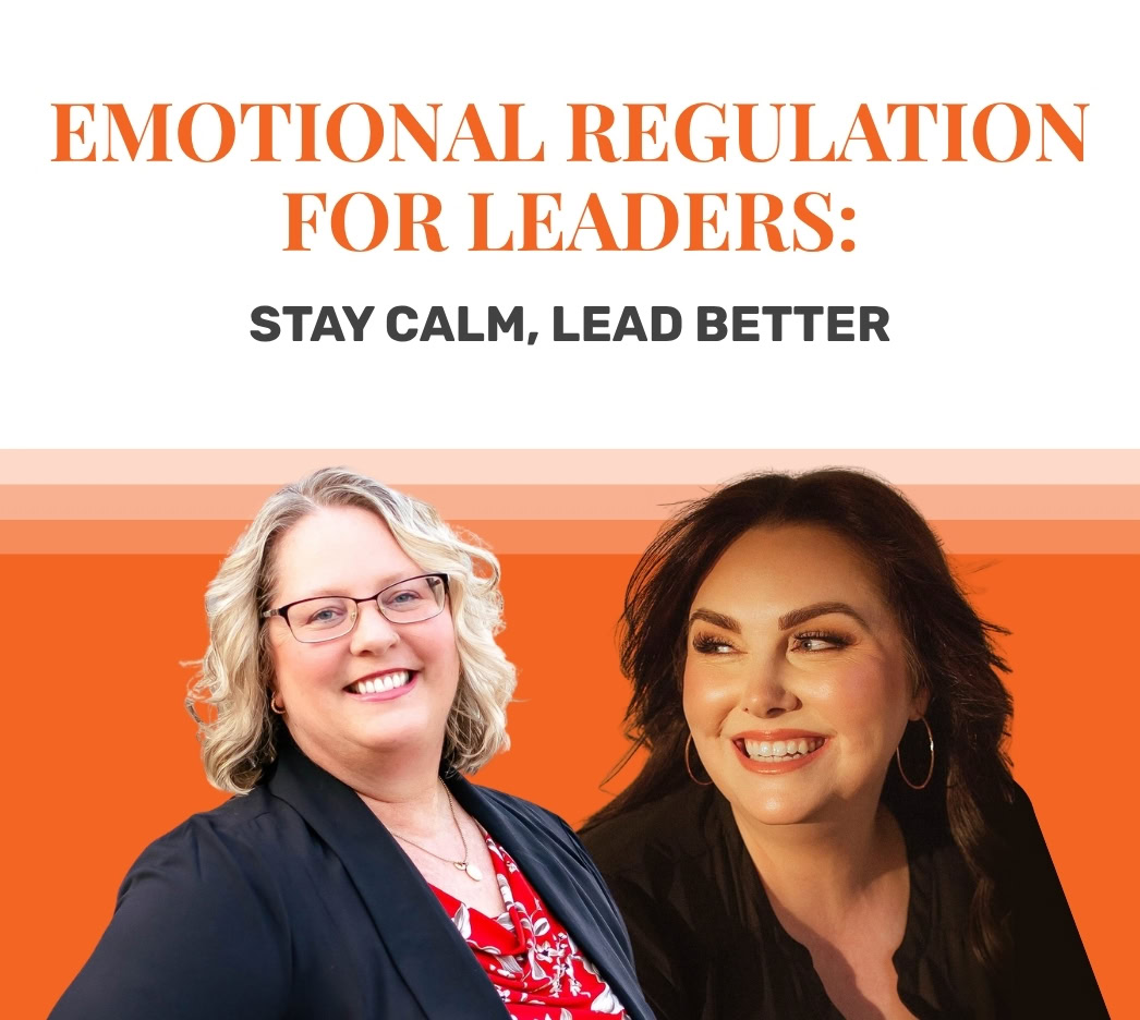 Two women are shown smiling in front of an orange background with the text "Emotional Regulation for Leaders: Stay Calm, Lead Better" above them.