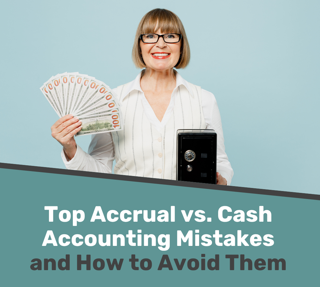 Smiling woman holding a stack of cash and a safe, standing above text about common mistakes in accrual vs. cash accounting and how to avoid them.