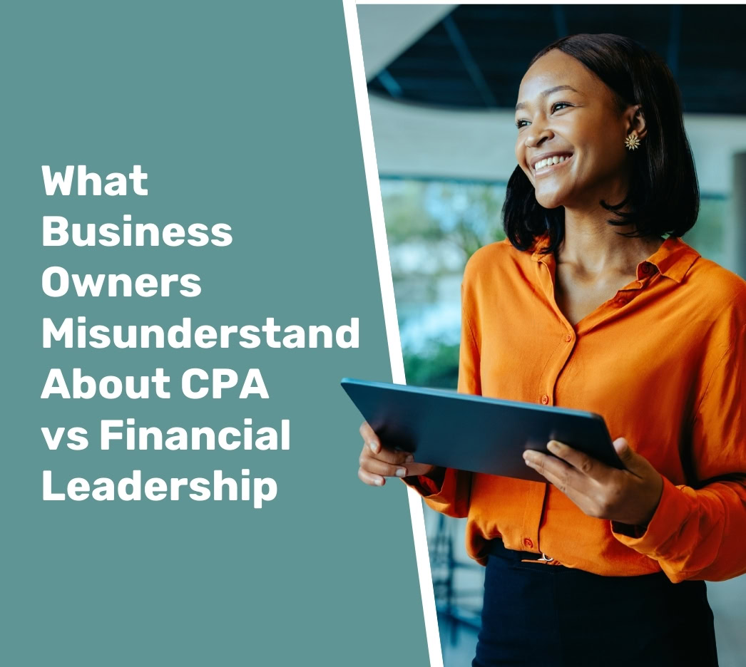 Smiling woman in an orange blouse holds a tablet; text on left reads "What Business Owners Misunderstand About CPA vs Financial Leadership.
